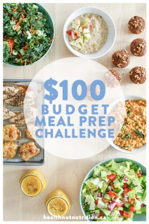 $100 Budget Meal Prep Challenge - Healthnut Nutrition